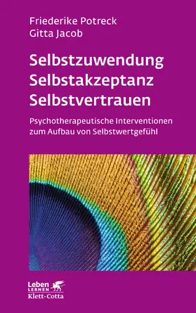 Potreck-Rose / Potreck / Jacob |  Selbstzuwendung, Selbstakzeptanz, Selbstvertrauen | Buch |  Sack Fachmedien