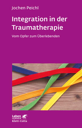 Peichl | Integration in der Traumatherapie (Leben lernen, Bd. 300) | Buch | 978-3-608-89199-7 | sack.de