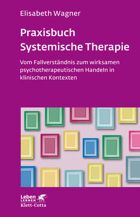 Wagner | Praxisbuch Systemische Therapie (Leben Lernen, Bd. 313) | Buch | 978-3-608-89259-8 | sack.de