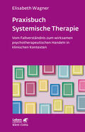 Wagner |  Praxisbuch Systemische Therapie (Leben Lernen, Bd. 313) | Buch |  Sack Fachmedien