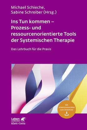Schieche / Schreiber |  Ins Tun kommen - Prozess- und ressourcenorientierte Tools der Systemischen Therapie | Buch |  Sack Fachmedien