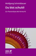 Schmidbauer |  Du bist schuld! (Leben Lernen, Bd. 315) | Buch |  Sack Fachmedien