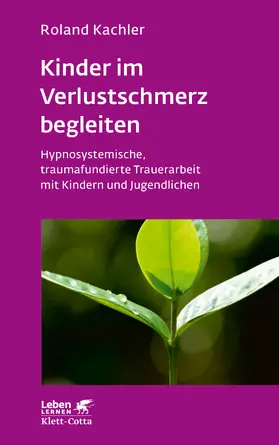 Kachler |  Kinder im Verlustschmerz begleiten (Leben Lernen, Bd. 326) | Buch |  Sack Fachmedien