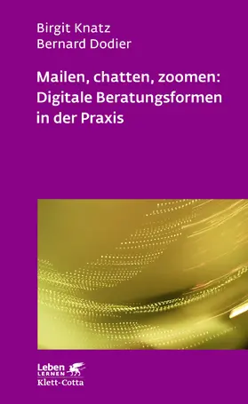 Knatz / Dodier |  Mailen, chatten, zoomen: Digitale Beratungsformen in der Praxis (Leben Lernen, Bd. 323) | Buch |  Sack Fachmedien