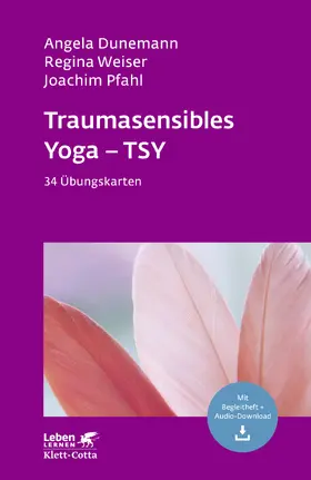 Dunemann / Weiser / Pfahl |  Traumasensibles Yoga – TSY (Leben Lernen, Bd. 324) | Sonstiges |  Sack Fachmedien