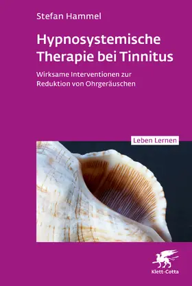 Hammel |  Hypnosystemische Therapie bei Tinnitus (Leben Lernen, Bd. 367) | Buch |  Sack Fachmedien