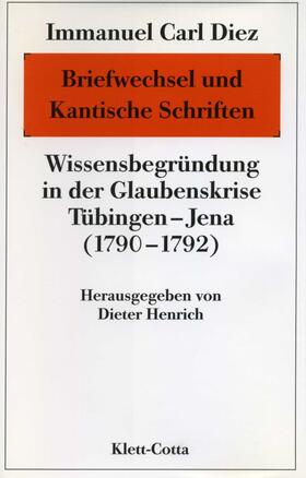 Henrich / Diez | Immanuel Carl Diez: Briefwechsel und Kantische Schriften | Buch | 978-3-608-91659-1 | sack.de