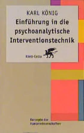 König |  Einführung in die psychoanalytische Interventionstechnik (Konzepte der Humanwissenschaften) | Buch |  Sack Fachmedien