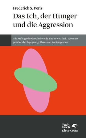 Perls |  Das Ich, der Hunger und die Aggression (Konzepte der Humanwissenschaften) | Buch |  Sack Fachmedien