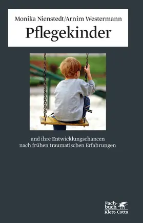 Nienstedt / Westermann |  Pflegekinder und ihre Entwicklungschancen nach frühen traumatischen Erfahrungen | Buch |  Sack Fachmedien