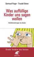 Finger / Simon-Wundt |  Was auffällige Kinder uns sagen wollen (Kinder fordern uns heraus) | Buch |  Sack Fachmedien