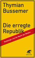 Bussemer |  Die erregte Republik | Buch |  Sack Fachmedien