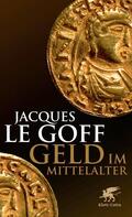 LeGoff / Le Goff |  Geld im Mittelalter | Buch |  Sack Fachmedien