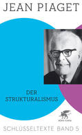Piaget / Kohler |  Der Strukturalismus (Schlüsseltexte in 6 Bänden, Bd. 5) | Buch |  Sack Fachmedien