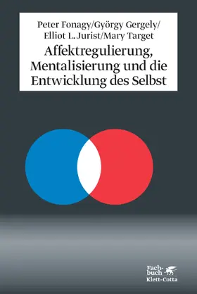 Fonagy / Gergely / Jurist |  Affektregulierung, Mentalisierung und die Entwicklung des Selbst | Buch |  Sack Fachmedien