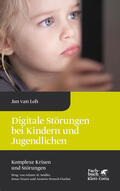 van Loh |  Digitale Störungen bei Kindern und Jugendlichen | Buch |  Sack Fachmedien