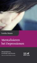 Staun / Schultz-Venrath |  Mentalisieren bei Depressionen (Mentalisieren in Klinik und Praxis, Bd. 2) | Buch |  Sack Fachmedien