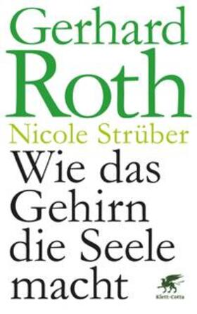 Roth / Strüber | Roth, G: Wie das Gehirn die Seele macht | Buch | 978-3-608-96169-0 | sack.de