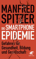Spitzer |  Die Smartphone-Epidemie | Buch |  Sack Fachmedien