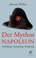 Willms |  Der Mythos Napoleon | Buch |  Sack Fachmedien