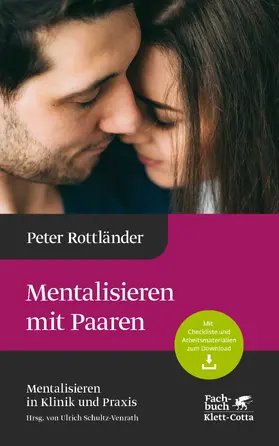 Rottländer / Schultz-Venrath | Mentalisieren mit Paaren (Mentalisieren in Klinik und Praxis, Bd. 5) | Buch | 978-3-608-96454-7 | sack.de