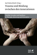 Brisch |  Trauma und Bindung zwischen den Generationen | Buch |  Sack Fachmedien