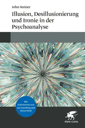 Steiner | Illusion, Desillusionierung und Ironie in der Psychoanalyse | Buch | 978-3-608-98088-2 | sack.de