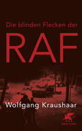 Kraushaar |  Die blinden Flecken der RAF | Buch |  Sack Fachmedien