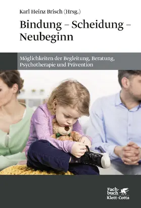 Brisch |  Bindung - Scheidung - Neubeginn | Buch |  Sack Fachmedien