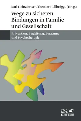 Brisch / Hellbrügge |  Wege zu sicheren Bindungen in Familie und Gesellschaft | Buch |  Sack Fachmedien