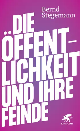 Stegemann | Die Öffentlichkeit und ihre Feinde | Buch | 978-3-608-98419-4 | www.sack.de