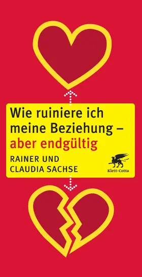 Sachse |  Wie ruiniere ich meine Beziehung - aber endgültig | Buch |  Sack Fachmedien