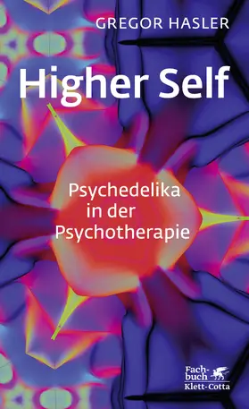 Hasler | Higher Self - Psychedelika in der Psychotherapie | Buch | 978-3-608-98462-0 | sack.de