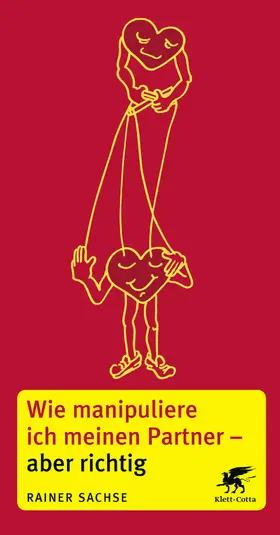 Sachse |  Wie manipuliere ich meinen Partner - aber richtig | Buch |  Sack Fachmedien