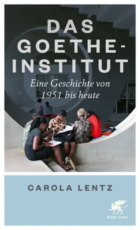 Lentz / Gabriel | Das Goethe-Institut | Buch | 978-3-608-98470-5 | www.sack.de