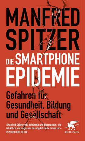 Spitzer | Die Smartphone-Epidemie | Buch | 978-3-608-98560-3 | sack.de