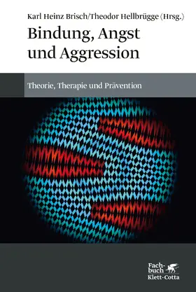 Brisch / Hellbrügge | Bindung, Angst und Aggression | Buch | 978-3-608-98710-2 | sack.de