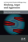 Brisch / Hellbrügge |  Bindung, Angst und Aggression | Buch |  Sack Fachmedien