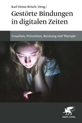 Brisch | Gestörte Bindungen in digitalen Zeiten | Buch | 978-3-608-98739-3 | www.sack.de