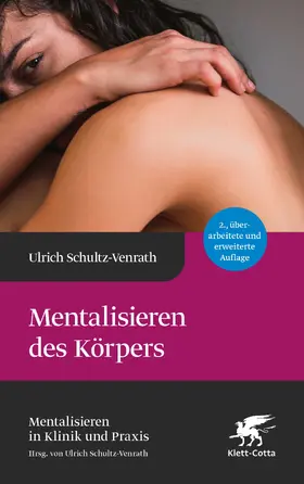 Schultz-Venrath | Mentalisieren des Körpers (Mentalisieren in Klinik und Praxis, Bd. 5) | Buch | 978-3-608-98842-0 | sack.de