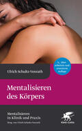 Schultz-Venrath |  Mentalisieren des Körpers (Mentalisieren in Klinik und Praxis, Bd. 5) | Buch |  Sack Fachmedien