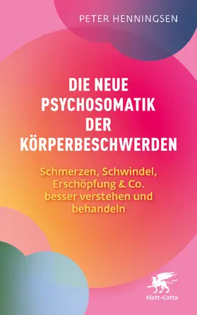 Henningsen | Die neue Psychosomatik der Körperbeschwerden | Buch | 978-3-608-98861-1 | sack.de