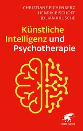 Eichenberg / Bischoff / Krusche |  Künstliche Intelligenz und Psychotherapie | Buch |  Sack Fachmedien