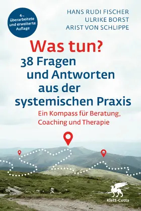 Fischer / Borst / Schlippe |  Was tun? 38 Fragen und Antworten aus der systemischen Praxis | Buch |  Sack Fachmedien