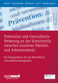 Rieger / Hildenbrand / Nesseler |  Prävention und Gesundheitsförderung an der Schnittstelle zwischen kurativer Medizin und Arbeitsmedizin | eBook | Sack Fachmedien