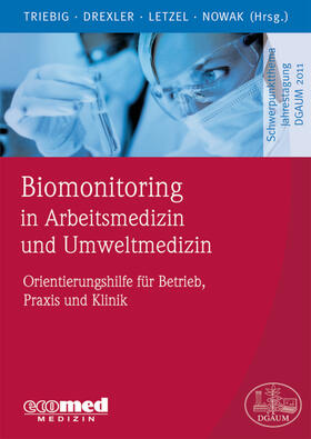 Triebig / Drexler / Letzel |  Biomonitoring in Arbeitsmedizin und Umweltmedizin | Buch |  Sack Fachmedien