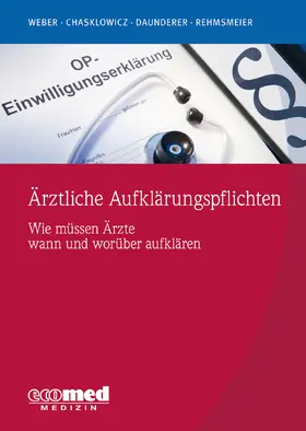 Weber / Chasklowicz / Daunderer | Ärztliche Aufklärungspflichten | Buch | 978-3-609-16523-3 | sack.de