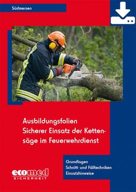 Ausbildungsfolien Sicherer Einsatz der Kettensäge im Feuerwehrdienst - Download | ecomed Sicherheit | Datenbank | sack.de