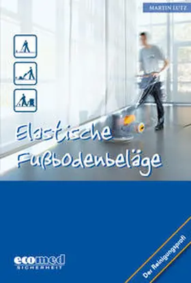 Lutz |  Elastische Fußbodenbeläge | Buch |  Sack Fachmedien