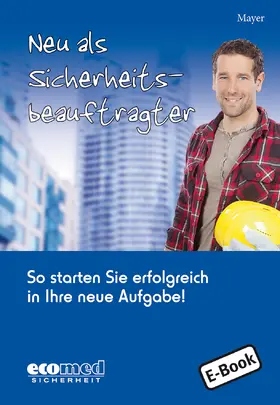 Mayer |  Neu als Sicherheitsbeauftragter | eBook | Sack Fachmedien